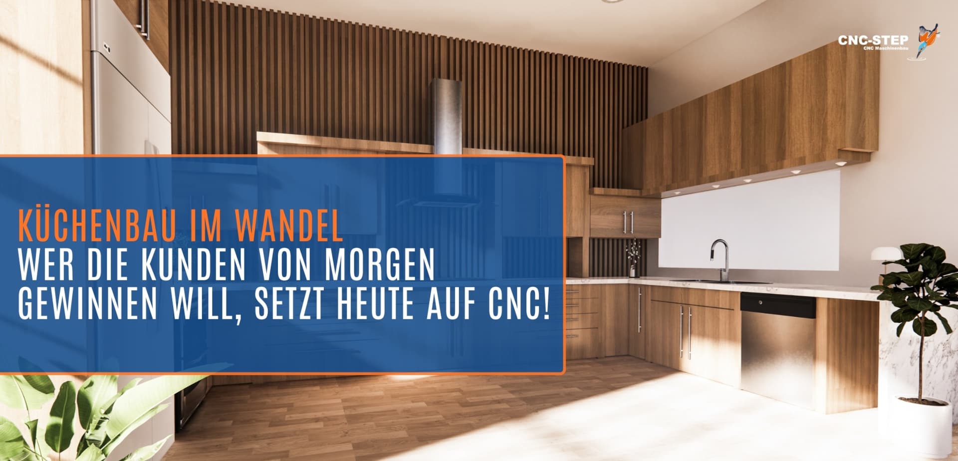 CNC-STEP Küchenbau im Wandel